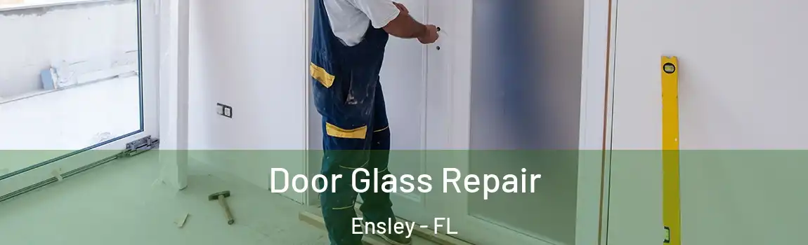 Door Glass Repair Ensley - FL