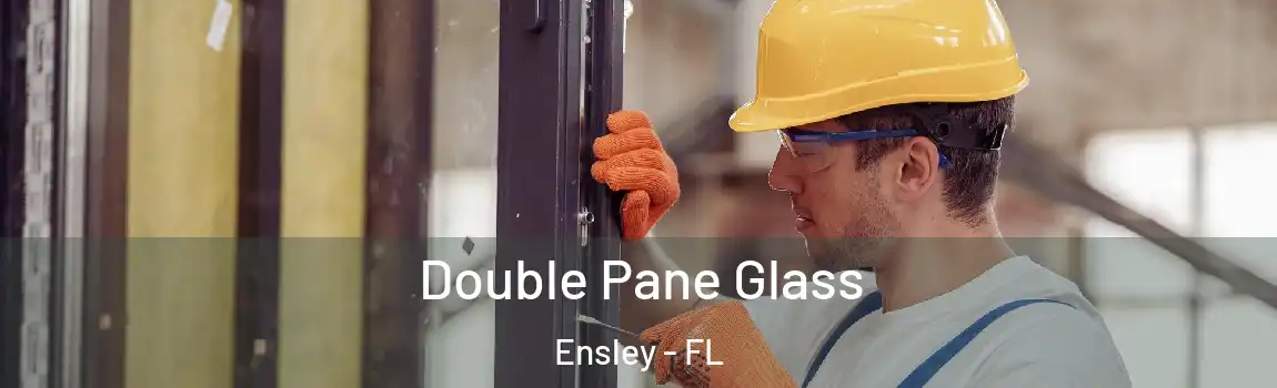 Double Pane Glass Ensley - FL