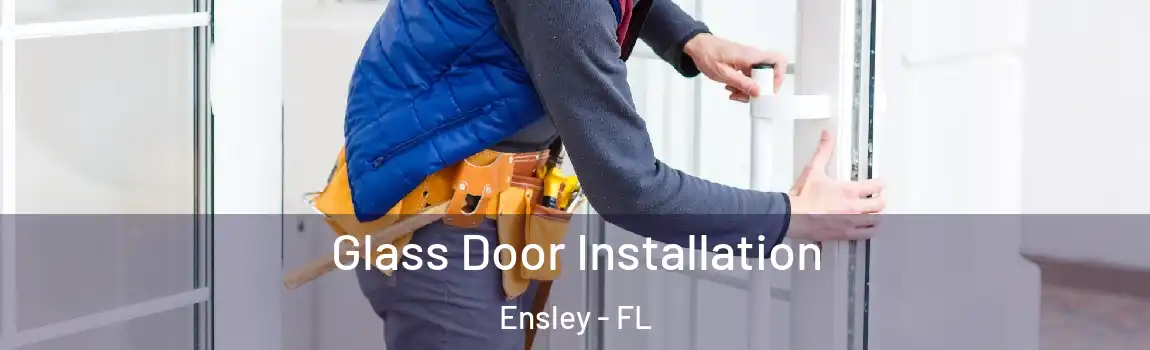  Glass Door Installation Ensley - FL