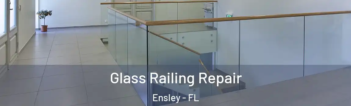  Glass Railing Repair Ensley - FL