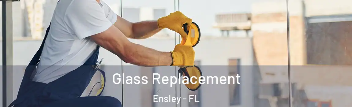 Glass Replacement Ensley - FL