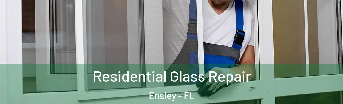 Residential Glass Repair Ensley - FL