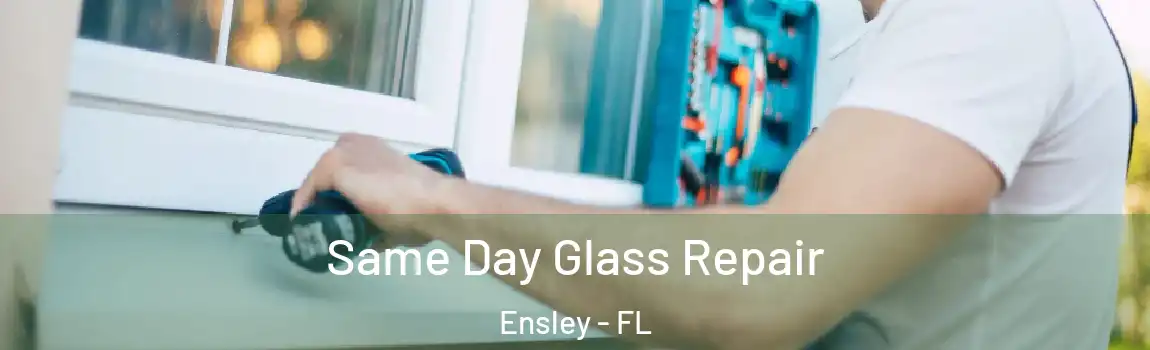 Same Day Glass Repair Ensley - FL
